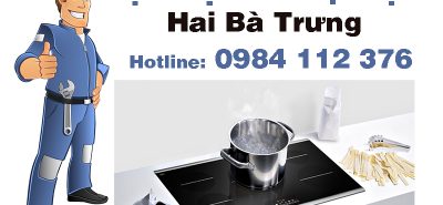Dịch vụ sửa bếp điện tại quận Hai Bà Trưng, Hà Nội