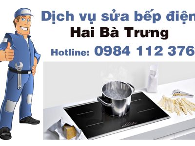 Dịch vụ sửa bếp điện tại quận Hai Bà Trưng, Hà Nội