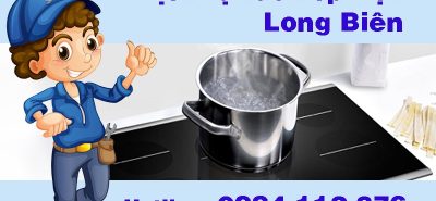 Dịch vụ sửa bếp điện tại Quận Long Biên, Hà Nội