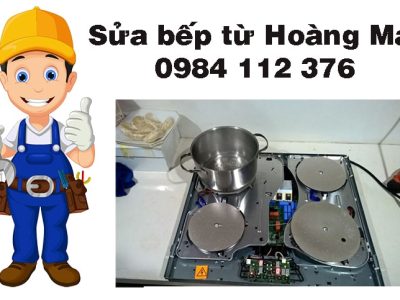 Dịch vụ sửa bếp từ Hoàng Mai tại nhà, thợ chuyên, có bảo hành