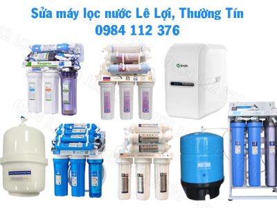 Sửa máy lọc nước Lê Lợi, Thường Tín, thợ giỏi, tới nhanh, có bảo hành