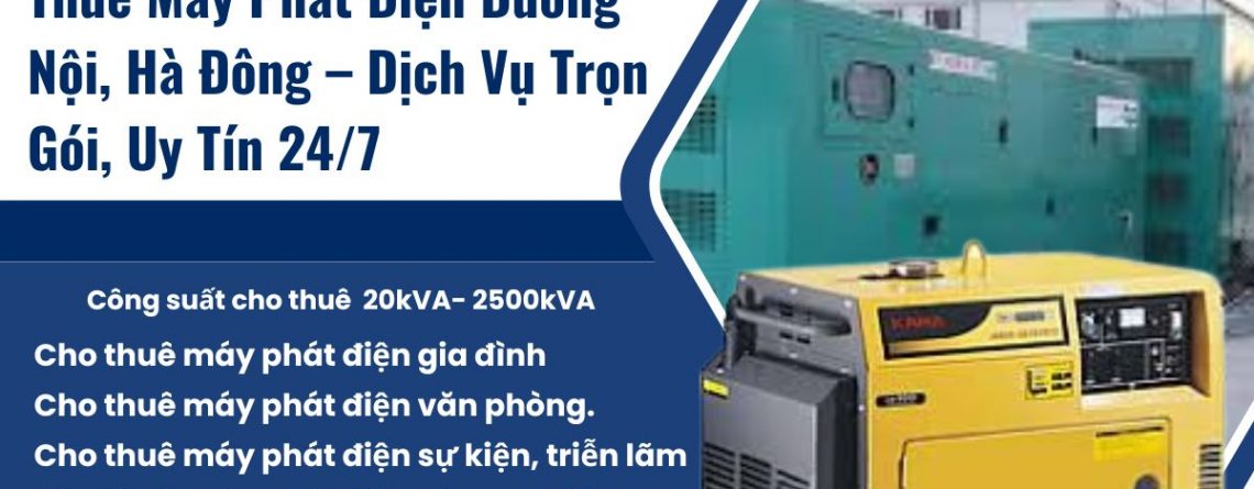 Thuê Máy Phát Điện Dương Nội, Hà Đông – Dịch Vụ Trọn Gói, Uy Tín 24/7