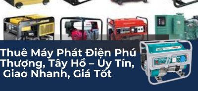 Thuê Máy Phát Điện Phú Thượng, Tây Hồ – Uy Tín, Hỗ Trợ 24/7