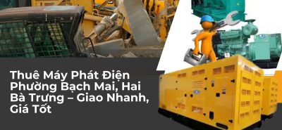 Thuê Máy Phát Điện Phường Bạch Mai, Hai Bà Trưng – Giao Nhanh, Giá Tốt