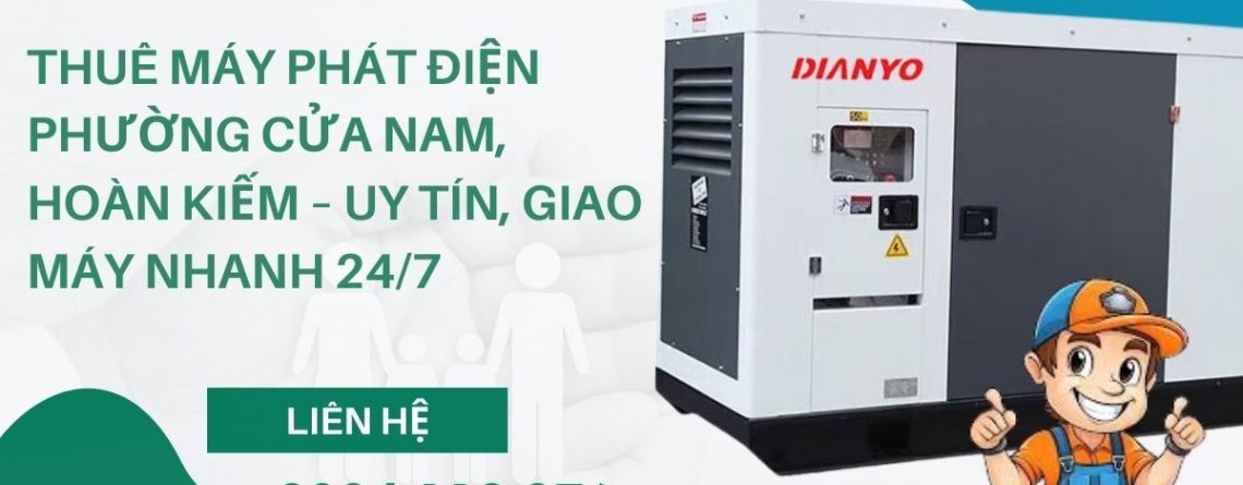 Thuê Máy Phát Điện Phường Cửa Nam, Hoàn Kiếm – Uy Tín, Giao Máy Nhanh 24/7