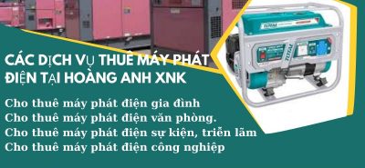 Các dịch vụ thuê máy phát điện tại Hoàng Anh XNK