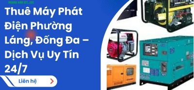 Thuê Máy Phát Điện Phường Láng, Đống Đa – Dịch Vụ Uy Tín 24/7