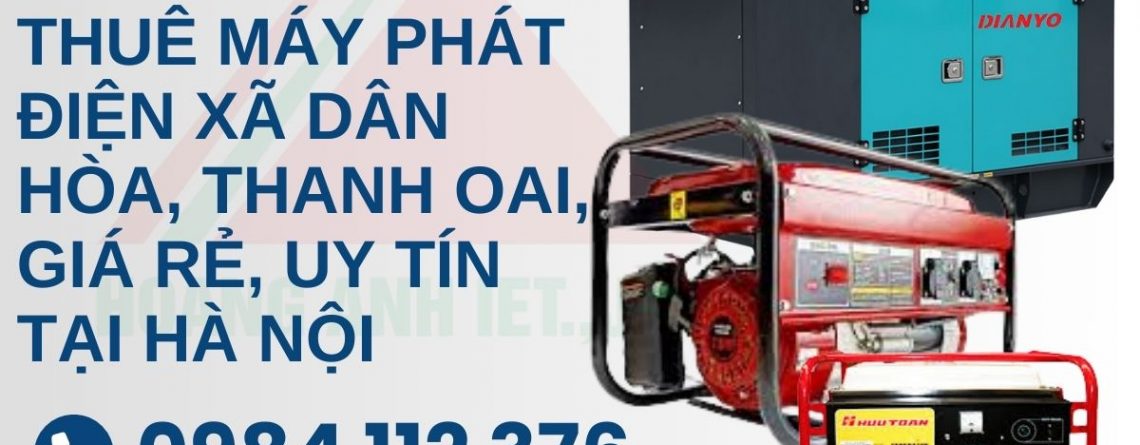 Thuê Máy Phát Điện Dân Hòa, Thanh Oai, Giá rẻ, Uy Tín Tại Hà Nội