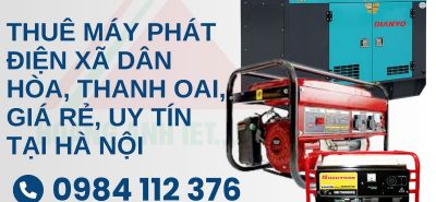 Thuê Máy Phát Điện Dân Hòa, Thanh Oai, Giá rẻ, Uy Tín Tại Hà Nội