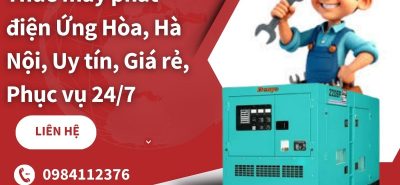 Cho thuê máy phát điện Ứng Hòa, Hà Nội, Uy tín, Giá rẻ, Phục vụ 24/7
