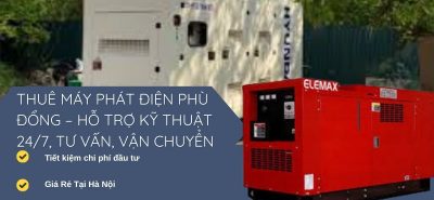 Thuê máy phát điện Phù Đổng, Gia Lâm – Máy công suất lớn, tiết kiệm chi phí, giao tận nơi, kỹ thuật viên hỗ trợ vận hành 24/7.
