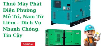 Thuê Máy Phát Điện Phường Mễ Trì, Nam Từ Liêm – Dịch Vụ Nhanh Chóng, Tin Cậy