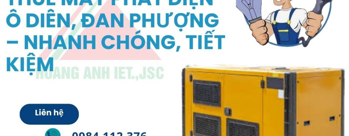 Thuê Máy Phát Điện Ô Diên, Đan Phượng – Nhanh Chóng, Tiết Kiệm