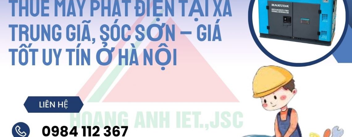Thuê Máy Phát Điện Công Nghiệp Xã Trung Giã Sóc Sơn