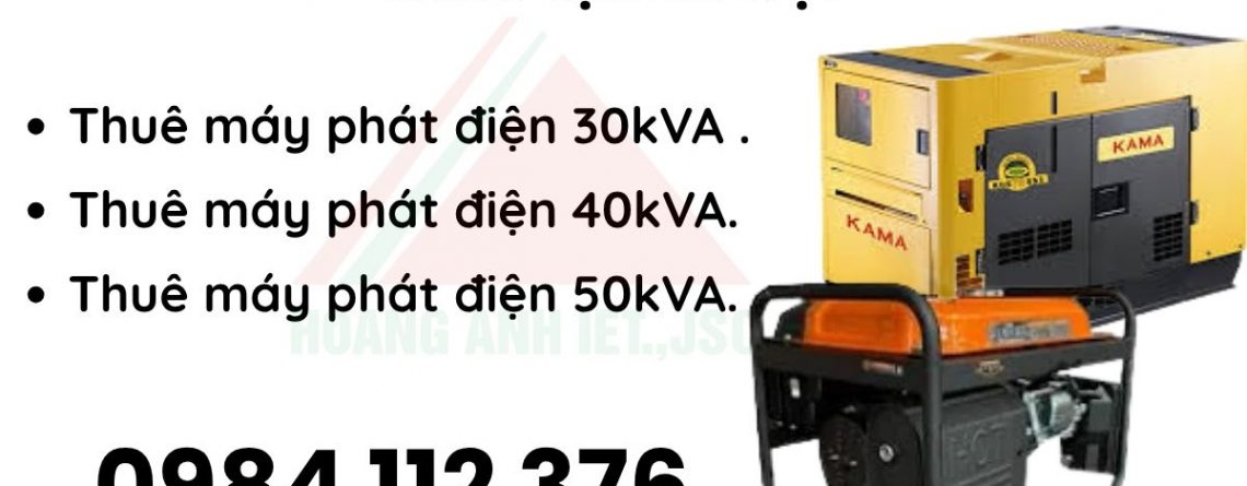thuê máy phát điện 50kVA, dịch vụ thuê máy phát điện Hà Nội, Hoàng Anh XNK