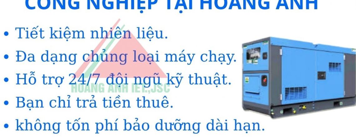 Lợi ích khi thuê máy phát điện tại Hoàng Anh JSC