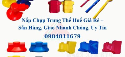 Nắp Chụp Trung Thế Huế Giá Rẻ – Sẵn Hàng, Giao Nhanh Chóng, Uy Tín