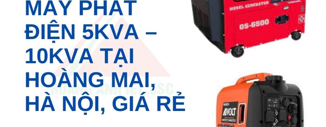 Cho Thuê Máy Phát Điện 5kVA – 10kVA Tại Hoàng Mai, Hà Nội, Giá Rẻ 
