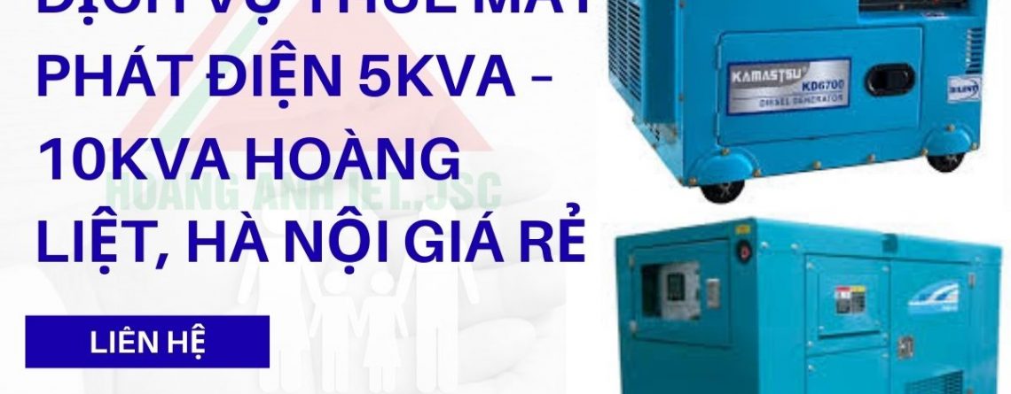 Dịch vụ thuê máy phát điện 5kVA – 10kVA Hoàng Liệt, Hà Nội giá rẻ | Giao nhanh 20–30 phút