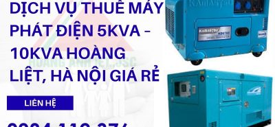 Dịch vụ thuê máy phát điện 5kVA – 10kVA Hoàng Liệt, Hà Nội giá rẻ | Giao nhanh 20–30 phút