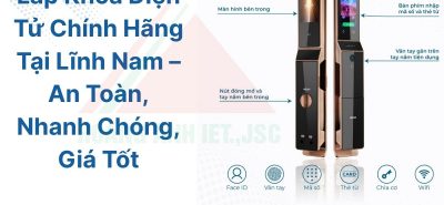 Lắp Khóa Điện Tử Chính Hãng Tại Lĩnh Nam – An Toàn, Nhanh Chóng, Giá Tốt