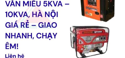 Máy phát điện Văn Miếu 5kVA – 10kVA, Hà Nội giá rẻ – Giao nhanh, chạy êm!