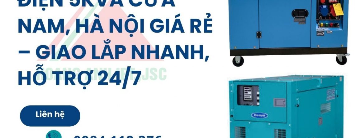 Thuê Máy Phát Điện 5kVA Cửa Nam, Hà Nội Giá Rẻ – Giao Lắp Nhanh, Hỗ Trợ 24/7