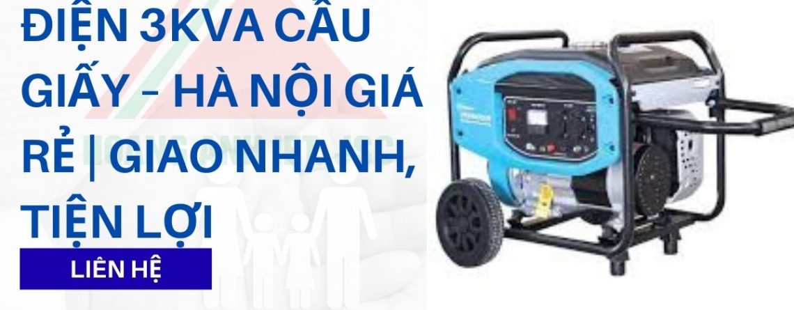 Thuê máy phát điện 3kVA Cầu Giấy – Hà Nội giá rẻ | Giao nhanh, tiện lợi