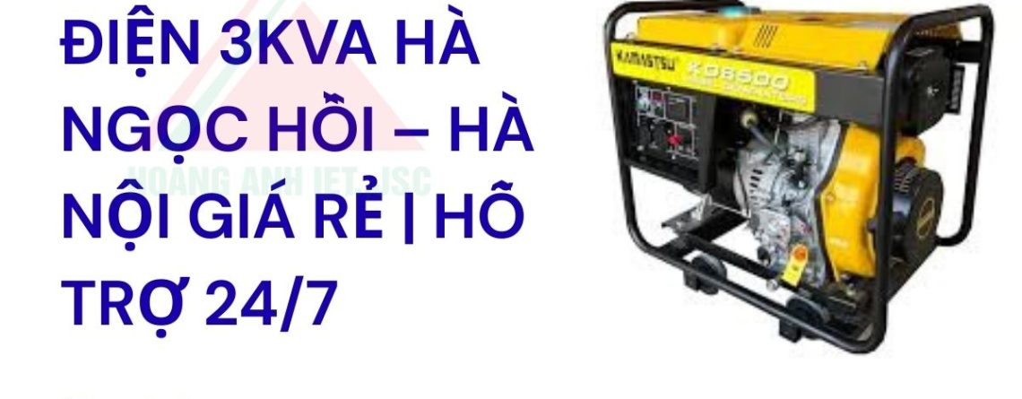 Thuê máy phát điện 3kVA Ngọc Hồi – Hà Nội giá rẻ | hỗ trợ 24/7