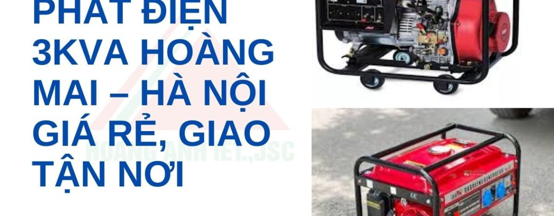 Thuê máy phát điện 3kVA Hoàng Mai – Hà Nội giá rẻ, giao tận nơi