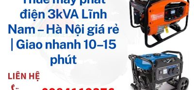 Thuê máy phát điện 3kVA Lĩnh Nam – Hà Nội giá rẻ | Giao nhanh 10–15 phút