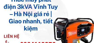 Thuê máy phát điện 3kVA Vĩnh Tuy – Hà Nội giá rẻ | Giao nhanh, tiết kiệm