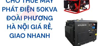 Cho Thuê Máy Phát Điện 50kVA Đoài Phương Hà Nội Giá Rẻ, Giao Nhanh