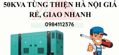 Cho Thuê Máy Phát Điện 50kVA Tùng Thiện Hà Nội Giá Rẻ, Giao Nhanh