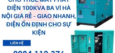 Cho thuê máy phát điện 100kVA Ba Vì Hà Nội giá rẻ – Giao nhanh