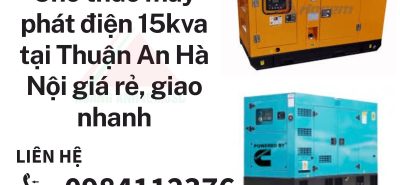 Cho thuê máy phát điện 15kva tại Thuận An Hà Nội giá rẻ, giao nhanh