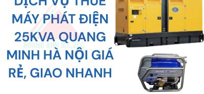 Dịch Vụ Thuê Máy Phát Điện 25kVA Quang Minh Hà Nội Giá Rẻ, Giao Nhanh