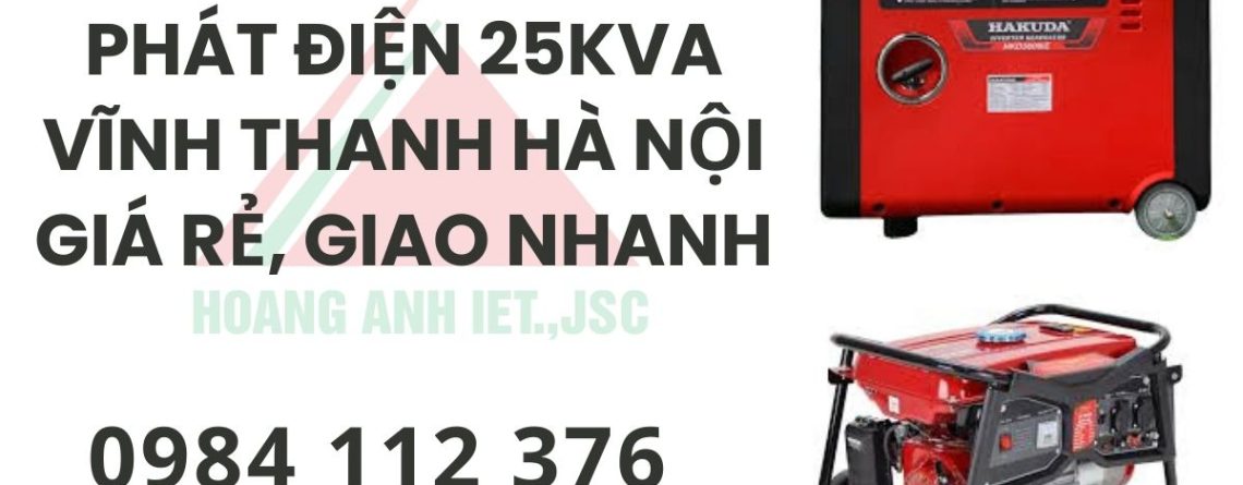 Dịch Vụ Thuê Máy Phát Điện 25kVA Vĩnh Thanh Hà Nội Giá Rẻ, Giao Nhanh