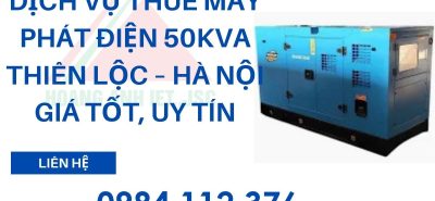 Dịch vụ Thuê Máy Phát Điện 50kVA Thiên Lộc – Hà Nội Giá Tốt, Uy Tín