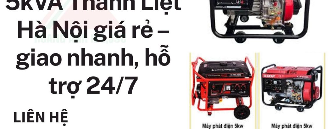 Thuê Máy Phát Điện 5kVA Thanh Liệt Giá Rẻ – Giao Nhanh 20 Phút
