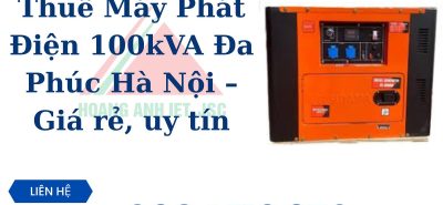 Thuê Máy Phát Điện 100kVA Đa Phúc Hà Nội – Giá rẻ, uy tín