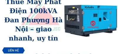Thuê Máy Phát Điện 100kVA Đan Phượng Hà Nội – giao nhanh, uy tín