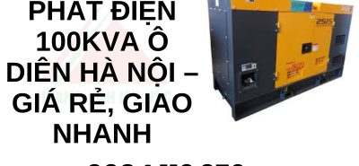 Thuê Máy Phát Điện 100kVA Ô Diên Hà Nội – Giá rẻ, giao nhanh