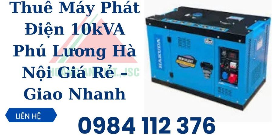 Thuê Máy Phát Điện 10kVA Phú Lương Hà Nội Giá Rẻ – Giao Nhanh (3)