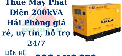 Thuê Máy Phát Điện 200kVA Hải Phòng giá rẻ, uy tín, hỗ trọ 247