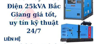 Thuê Máy Phát Điện 25kVA Bắc Giang giá tốt, uy tín kỹ thuật 247