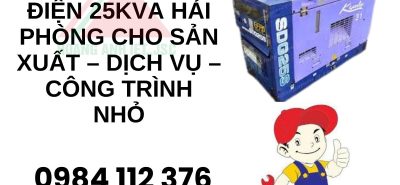 Thuê Máy Phát Điện 25kVA Hải Phòng cho sản xuất – dịch vụ – công trình nhỏ
