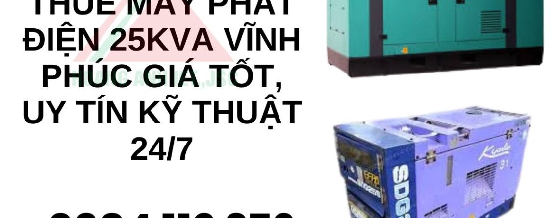 Cho Thuê Máy Phát Điện 25kVA–50kVA Tại Vĩnh Phúc