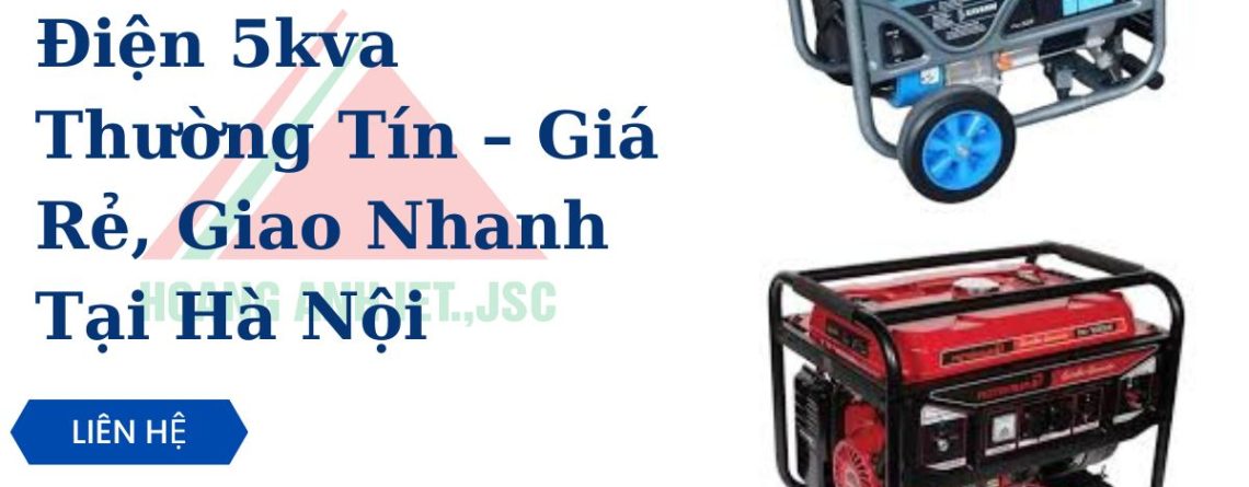 Thuê Máy Phát Điện 5kva Thường Tín | Giá Rẻ – Giao Nhanh Tại Hà Nội