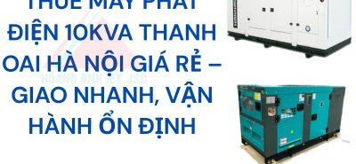 Thuê máy phát điện 10kVA Thanh Oai Hà Nội giá rẻ – Giao nhanh, vận hành ổn định